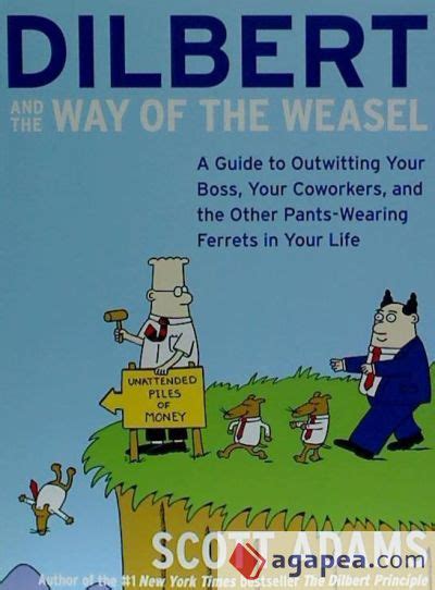 Dilbert and the Way of the Weasel A Guide to Outwitting Your Boss Your Coworkers and the Other Pants-Wearing Ferrets in Your Life PDF