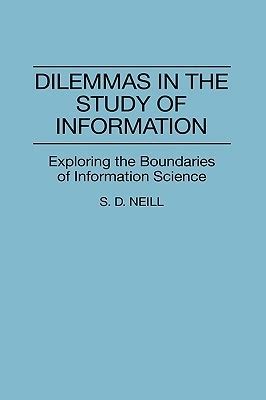 Dilemmas in the Study of Information Exploring the Boundaries of Information Science Epub