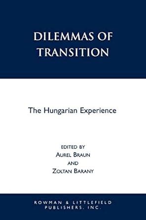 Dilemmas of Transition The Hungarian Experience Epub