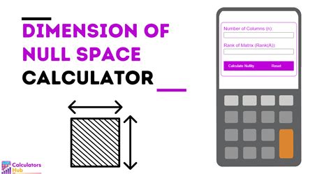 Dimensions of Null Space Calculator: Unraveling the Mystery