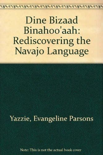 Dine Bizaad Binahooaah: Rediscovering the Navajo Language Ebook Kindle Editon