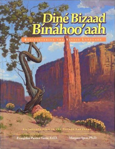 Dine Bizaad Binahooaah: Rediscovering the Navajo Language Ebook Kindle Editon