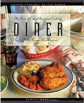 Diner The Best of Casual American Cooking The Casual Cuisines of the World Epub