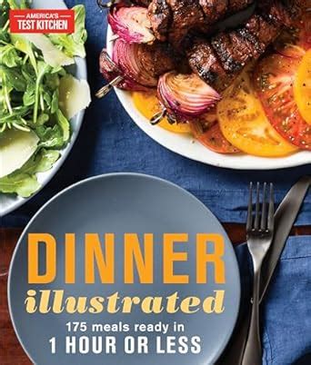 Dinner Illustrated 175 Meals Ready in 1 Hour or Less Kindle Editon