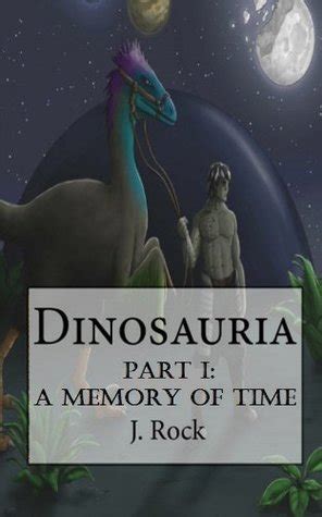 Dinosauria Part I A Memory of Time