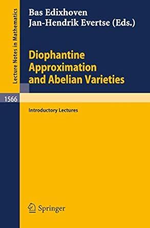 Diophantine Approximation and Abelian Varieties Introductory Lectures 3rd Printing Reader