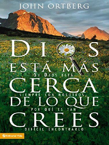 Dios está más cerca de lo que crees Si Dios está siempre con nosotros por qué es tan difícil encontrarlo Spanish Edition Kindle Editon