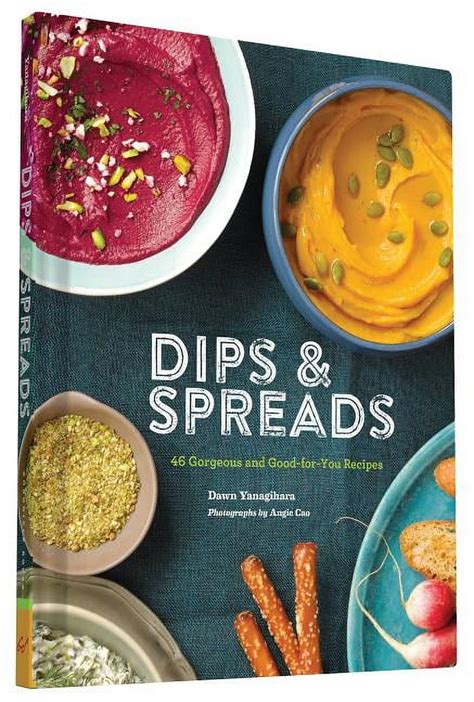 Dips and Spreads 46 Gorgeous and Good-for-You Recipes Kindle Editon