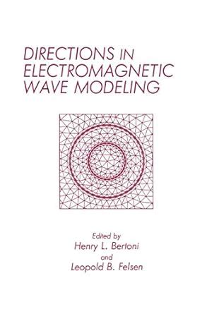 Directions in Electromagnetic Wave Modeling 1st Edition Doc