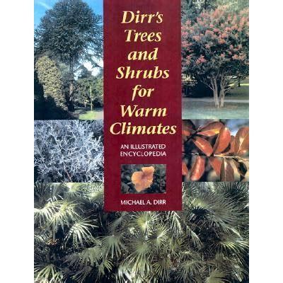 Dirr s Trees and Shrubs for Warm Climates An Illustrated Encyclopedia PDF
