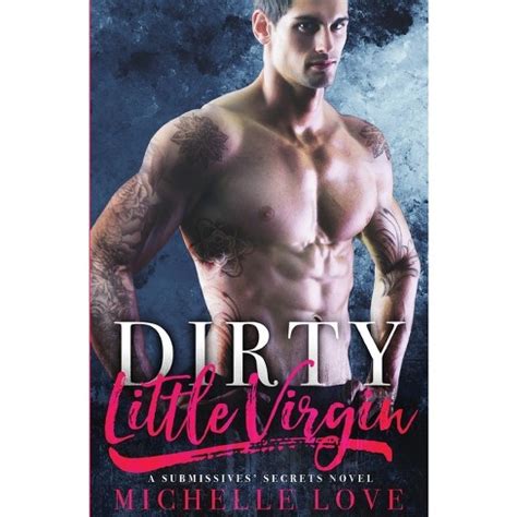 Dirty Little Virgin A Submissives Secrets Novel Kindle Editon