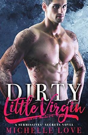 Dirty Little Virgin A Submissives Secrets Novel Kindle Editon