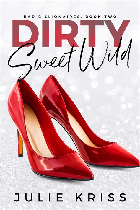 Dirty Sweet Wild Bad Billionaires Book 2 Kindle Editon