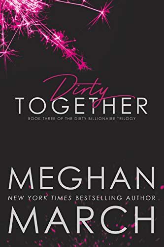 Dirty Together The Dirty Billionaire Trilogy Volume 3 Kindle Editon