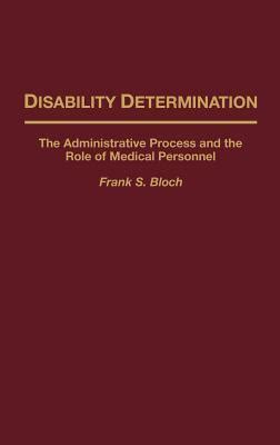 Disability Determination The Administrative Process and the Role of Medical Personnel PDF