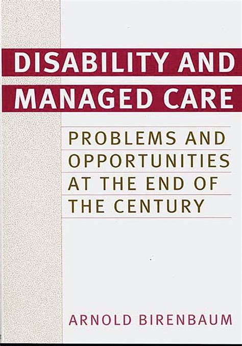 Disability and Managed Care Problems and Opportunities at the end of the Century PDF