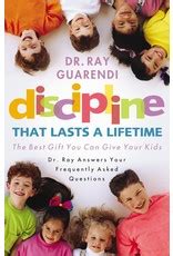 Discipline That Lasts a Lifetime:  The Best Gift You Can Give Your Kids Kindle Editon