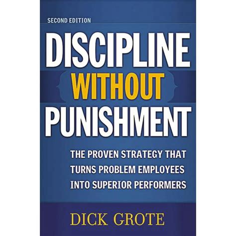 Discipline Without Punishment - The Proven Strategy That Turns Problem Employees Into Superior Perfo Kindle Editon