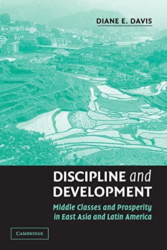 Discipline and Development Middle Classes and Prosperity in East Asia and Latin America Kindle Editon