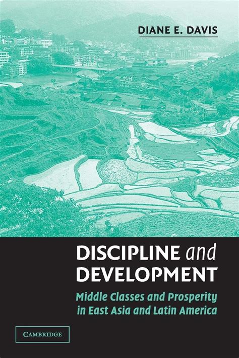 Discipline and Development Middle Classes and Prosperity in East Asia and Latin America Kindle Editon