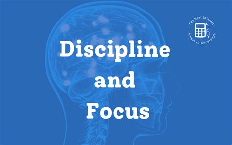 Discipline and Focus: