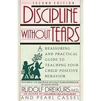 Discipline without Tears A Reassuring and Practical Guide to Teaching Your Child Positive Behavior Reader