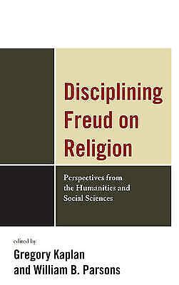 Disciplining Freud on Religion Perspectives from the Humanities and Sciences Reader