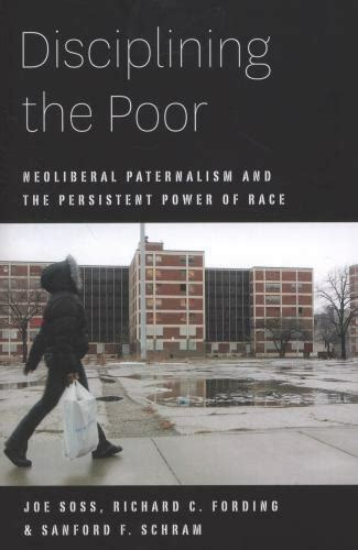 Disciplining the Poor Neoliberal Paternalism and the Persistent Power of Race PDF