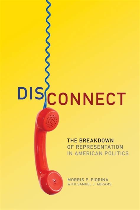 Disconnect The Breakdown of Representation in American Politics The Julian J Rothbaum Distinguished Lecture Series Epub
