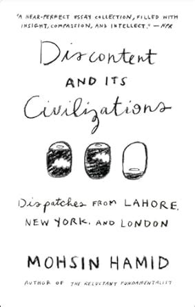 Discontent and its Civilizations Dispatches from Lahore New York and London Reader