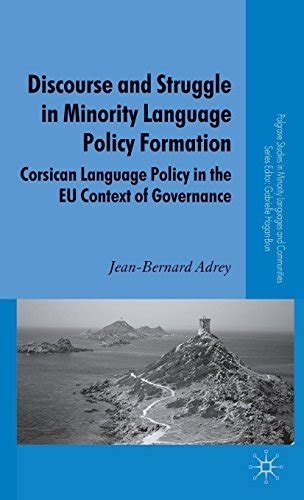 Discourse and Struggle in Minority Language Policy Formation Corsican Language Policy in the EU Cont PDF