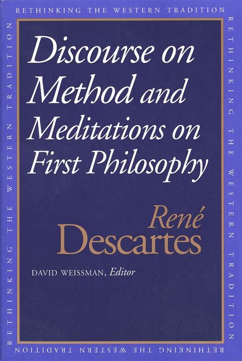 Discourse on the Method and Meditations on First Philosophy Rethinking the Western Tradition