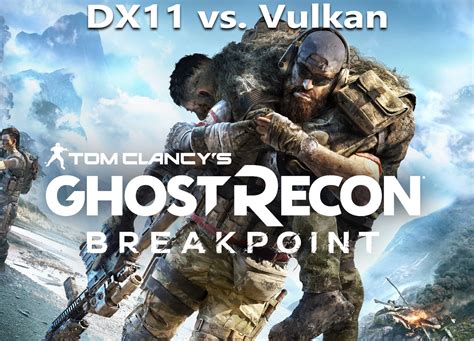 Discover the Enhanced Gaming Experience of Ghost Recon Breakpoint with DX11 or Vulkan