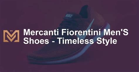 Discover the Essence of Italian Craftsmanship: Mercanti Fiorentini Shoes