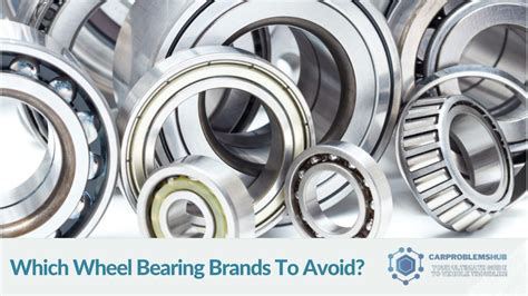 Discover the Wheel Bearing Brands that Drive Confidence on the Road