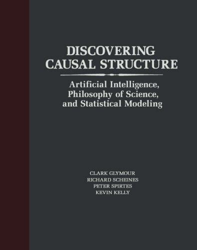 Discovering Causal Structure Artificial Intelligence Philosophy of Science and Statistical Modeling Kindle Editon