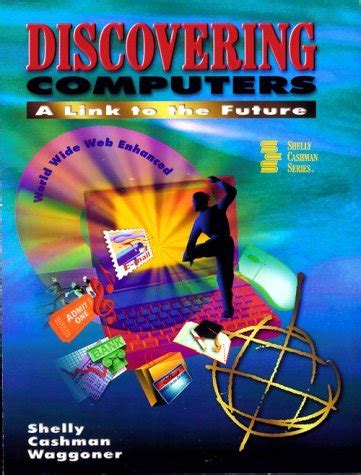 Discovering Computers A Link to the Future World Wide Web Enhanced Brief Edition Doc