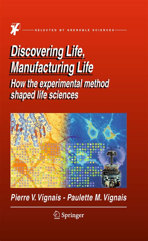 Discovering Life, Manufacturing Life How the Experimental Method Shaped Life Sciences Doc
