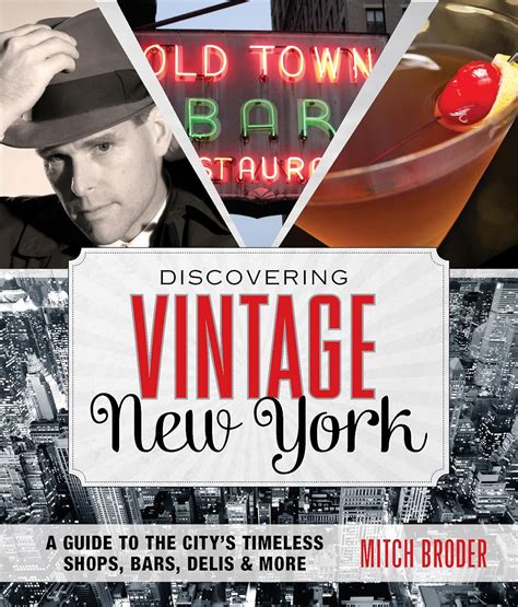 Discovering Vintage New York A Guide to the Citys Timeless Shops, Bars, Delis & More Epub