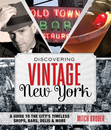 Discovering Vintage New York A Guide to the Citys Timeless Shops, Bars, Delis & More Epub