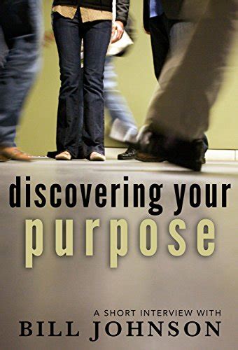 Discovering Your Purpose A Short Interview with Bill Johnson Kindle Editon