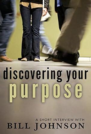 Discovering Your Purpose A Short Interview with Bill Johnson Kindle Editon