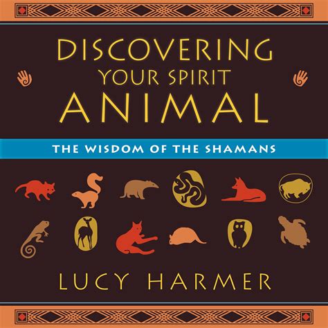 Discovering Your Spirit Animal: The Wisdom of the Shamans PDF
