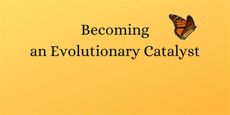 Discovering the Evolutionary Catalyst