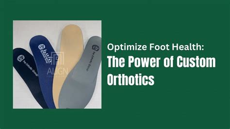 Discovering the Power of Orthotics: A Journey to Enhanced Foot Health