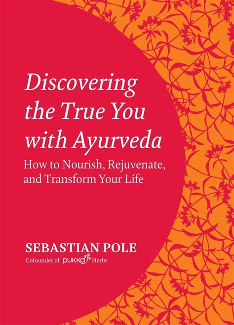 Discovering the True You with Ayurveda How to Nourish PDF