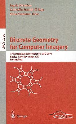 Discrete Geometry for Computer Imagery 11th International Conference, DGCI 2003, Naples, Italy, Nove PDF