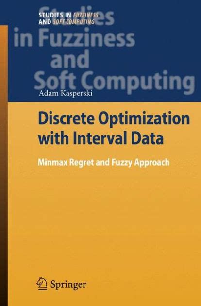 Discrete Optimization with Interval Data Minmax Regret and Fuzzy Approach Reader