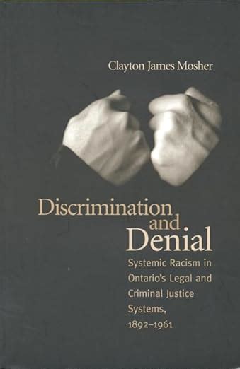 Discrimination and Denial Systemic Racism in Ontario s Legal and Criminal Justice System 1892-1961 Reader