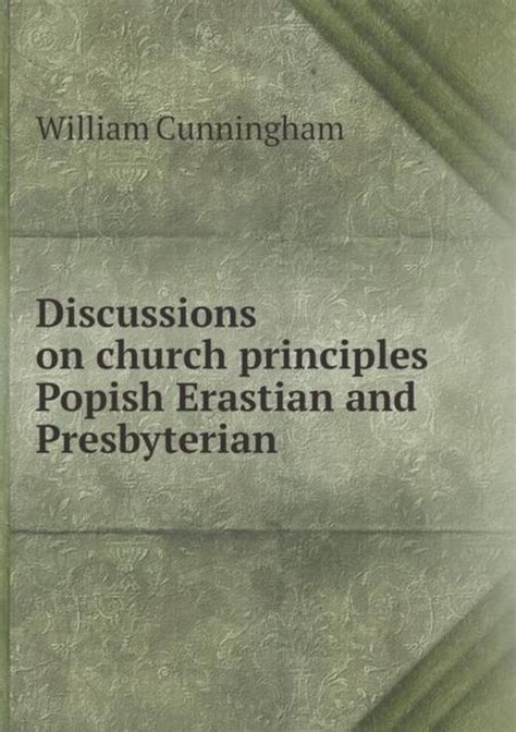 Discussions On Church Principles Popish Erastian and Presbyterian Kindle Editon